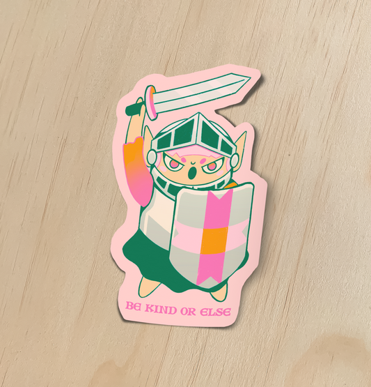 Be Kind or Else Sticker