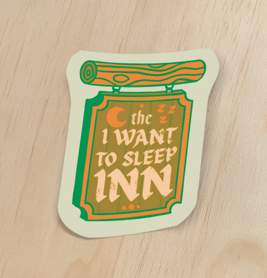 I Want to Sleep Inn Sticker
